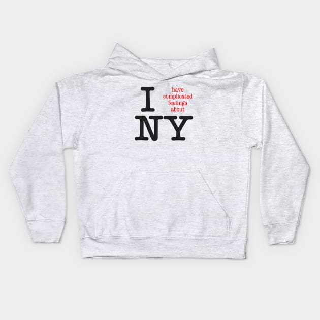 I Have Complicated Feelings About NY Kids Hoodie by Dream Station